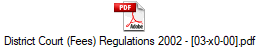 District Court (Fees) Regulations 2002 - [03-w0-00].pdf