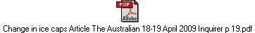 Change in ice caps Article The Australian 18-19 April 2009 Inquirer p 19.pdf