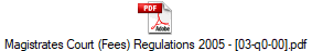 Magistrates Court (Fees) Regulations 2005 - [03-q0-00].pdf