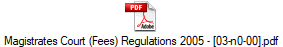 Magistrates Court (Fees) Regulations 2005 - [03-n0-00].pdf