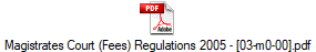 Magistrates Court (Fees) Regulations 2005 - [03-m0-00].pdf