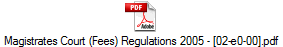 Magistrates Court (Fees) Regulations 2005 - [02-e0-00].pdf