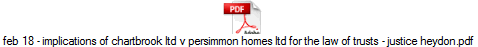 feb 18 - implications of chartbrook ltd v persimmon homes ltd for the law of trusts - justice heydon.pdf