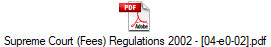 Supreme Court (Fees) Regulations 2002 - [04-e0-02].pdf
