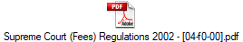 Supreme Court (Fees) Regulations 2002 - [04-e0-02].pdf