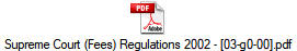 Supreme Court (Fees) Regulations 2002 - [03-g0-00].pdf