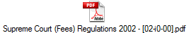 Supreme Court (Fees) Regulations 2002 - [02-i0-00].pdf