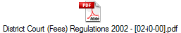 District Court (Fees) Regulations 2002 - [02-i0-00].pdf